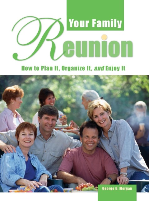 Your Family Reunion: How to Plan It, Organize It, and Enjoy It