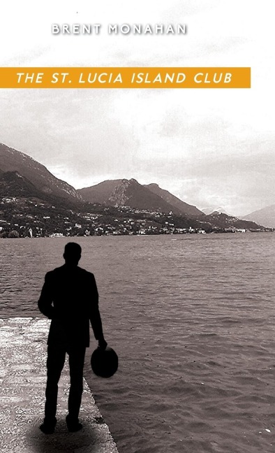 The St. Lucia Island Club: A John Le Brun Novel, Book 5