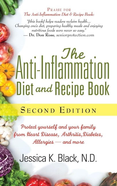 The Anti-Inflammation Diet and Recipe Book, Second Edition: Protect Yourself and Your Family from Heart Disease, Arthritis, Diabetes, Allergies, and More