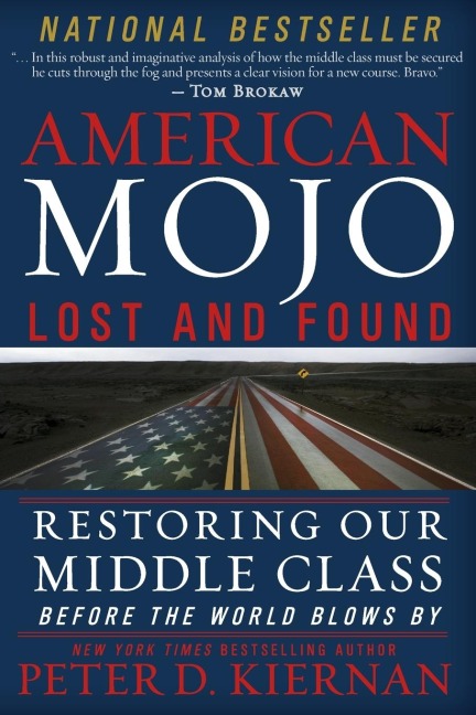 American Mojo: Lost and Found: Restoring Our Middle Class Before the World Blows by
