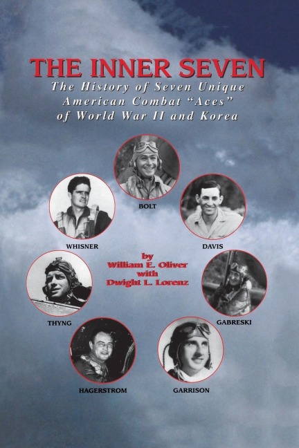 Inner Seven: The History of Seven Unique American Combat Aces of WWII & Korea