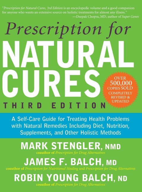 Prescription for Natural Cures (Third Edition): A Self-Care Guide for Treating Health Problems with Natural Remedies Including Diet, Nutrition, Supplements, and Other Holistic Methods