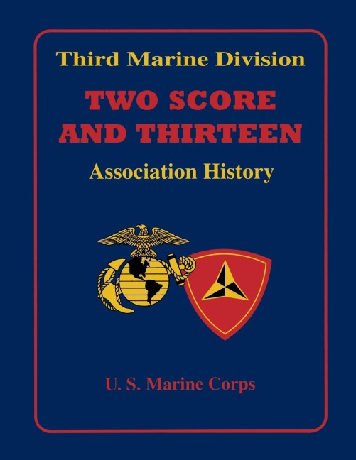 Two Score and Thirteen: Third Marine Division Association History, 1949-2002