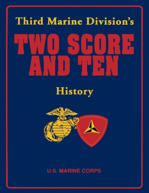 Two Score and Ten: Third Marine Divisions History