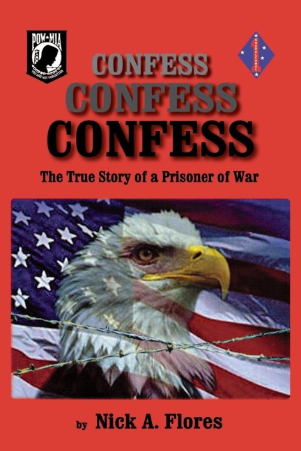 Confess, Confess, Confess: The True Story of a Prisoner of War