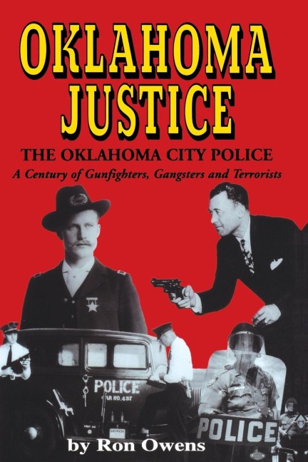 Oklahoma Justice: A Century of Gunfighters, Gangsters and Terrorists