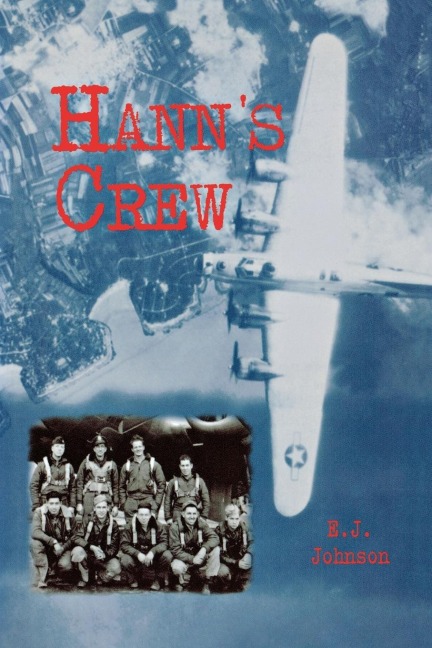 Hanns Crew: 490th Bomb Group of the Mighty 8th Air Force