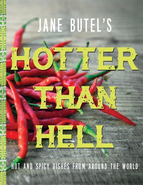 Jane Butels Hotter than Hell Cookbook: Hot and Spicy Dishes from Around the World