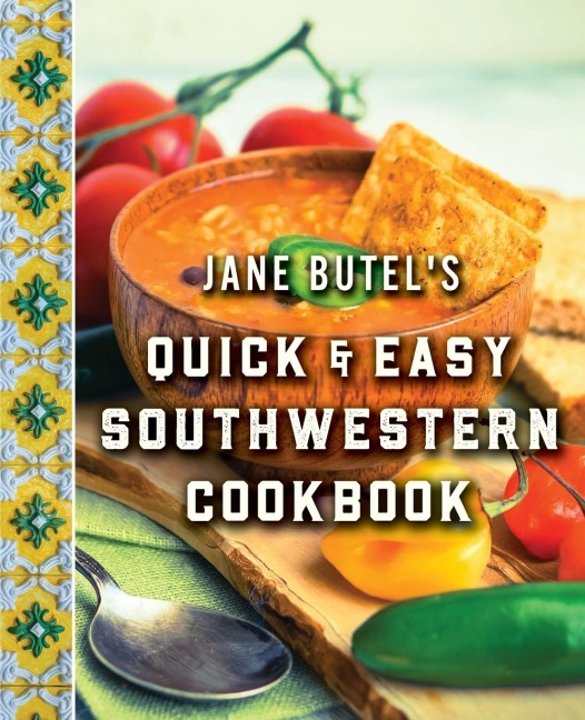 Jane Butels Quick and Easy Southwestern Cookbook: Revised Edition