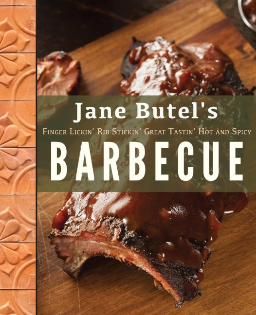Jane Butels Finger Lickin, Rib Stickin, Great Tastin, Hot and Spicy Barbecue