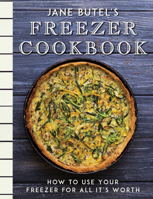 Jane Butels Freezer Cookbook: How to Use Your Freezer for All Its Worth