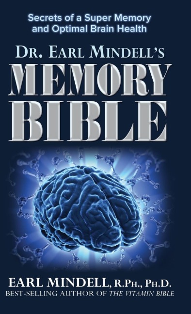 Dr. Earl Mindells Memory Bible: Secrets of a Super Memory and Optimal Brain Health