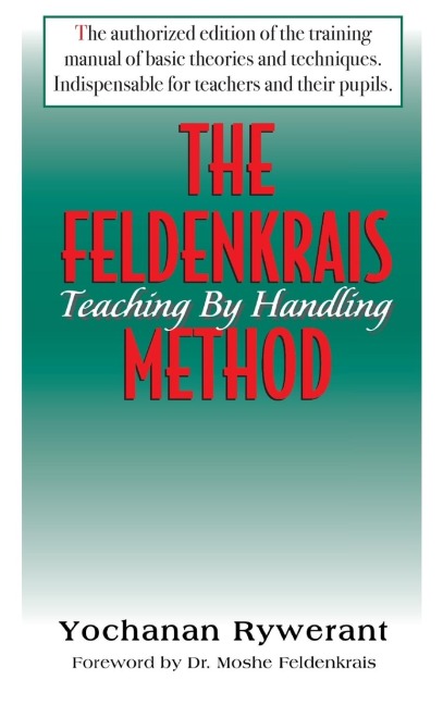 The Feldenkrais Method: Teaching by Handling