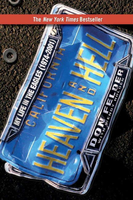 Heaven and Hell: My Life in the Eagles (1974-2001)