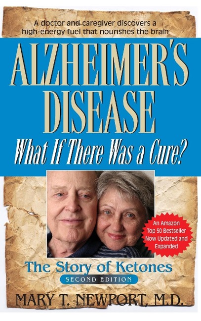 Alzheimer's Disease: What If There Was a Cure? : The Story of Ketones