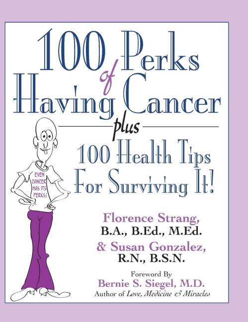 100 Perks of Having Cancer: Plus 100 Health Tips for Surviving It!