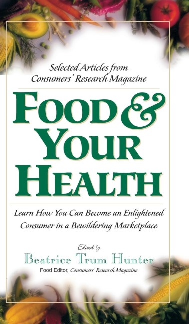 Food & Your Health: Selected Articles from Consumers Research Magazine