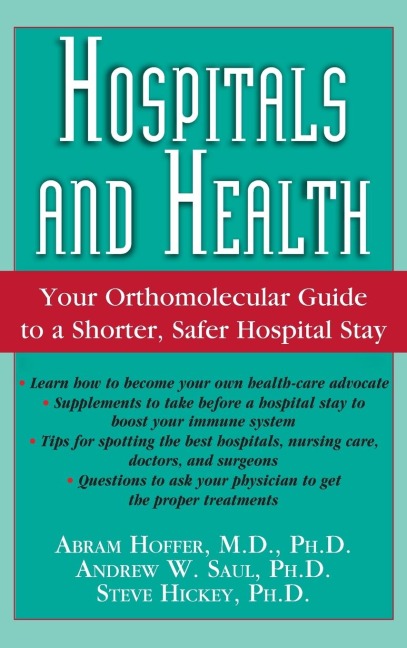 Hospitals and Health: Your Orthomolecular Guide to a Shorter, Safer Hospital Stay
