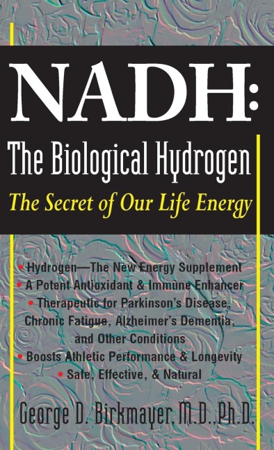 NADH: The Biological Hydrogen : The Secret of Our Life Energy