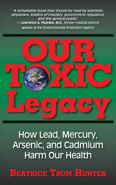 Our Toxic Legacy: How Lead, Mercury, Arsenic, and Cadmium Harm Our Health