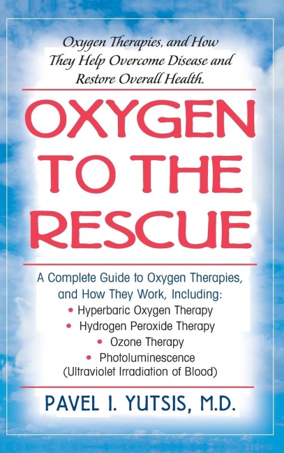 Oxygen to the Rescue: Oxygen Therapies, and How They Help Overcome Disease and Restore Overall Health