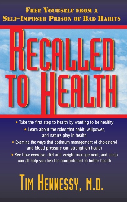 Recalled to Health: Free Yourself from a Self-Imposed Prison of Bad Habits