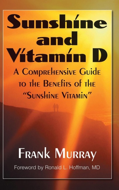 Sunshine and Vitamin D: A Comprehensive Guide to the Benefits of the Sunshine Vitamin