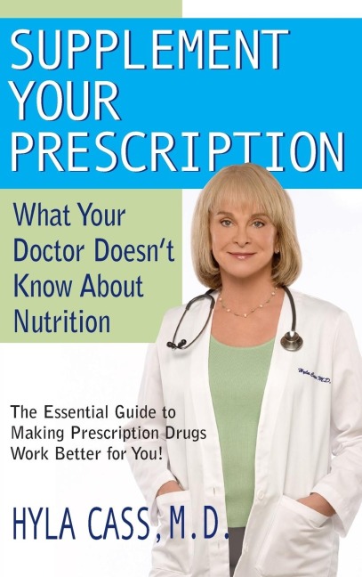Supplement Your Prescription: What Your Doctor Doesnt Know about Nutrition