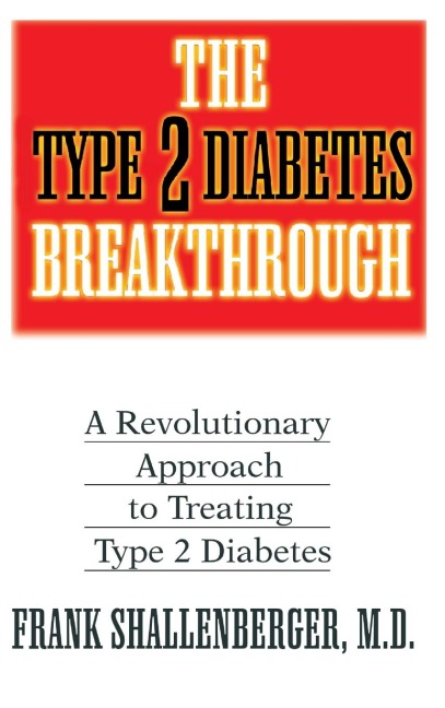 The Type 2 Diabetes Breakthrough: A Revolutionary Approach to Treating Type 2 Diabetes