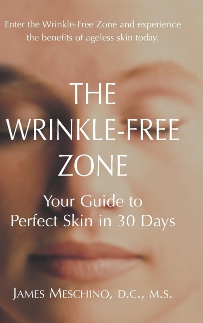 The Wrinkle-Free Zone: Your Guide to Perfect Skin in 30 Days