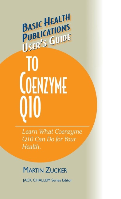 Users Guide to Coenzyme Q10: Dont Be a Dummy, Become an Expert on What Coenzyme Q10 Can Do for Your Health