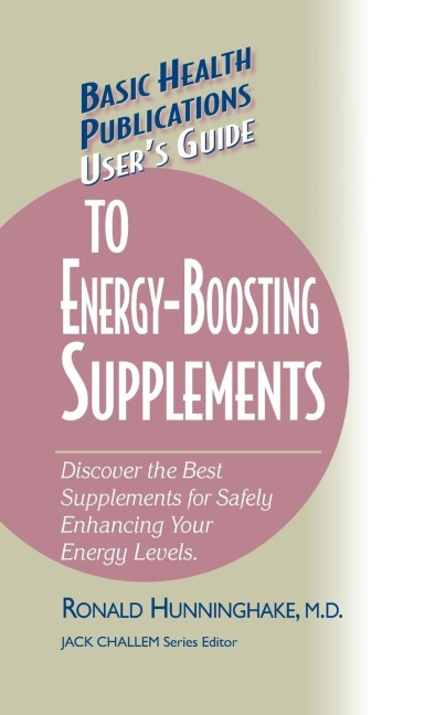 Users Guide to Energy-Boosting Supplements: Discover the Best Supplements for Safely Enhancing Your Energy Levels