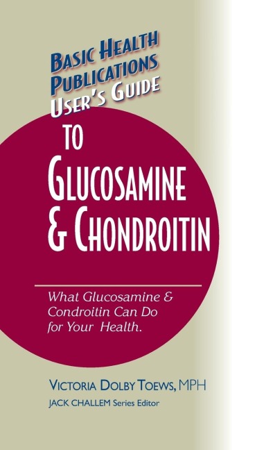 Users Guide to Glucosamine and Chondroitin
