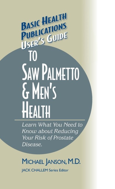 Users Guide to Saw Palmetto & Mens Health