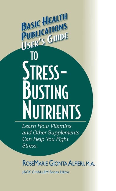 Users Guide to Stress-Busting Nutrients