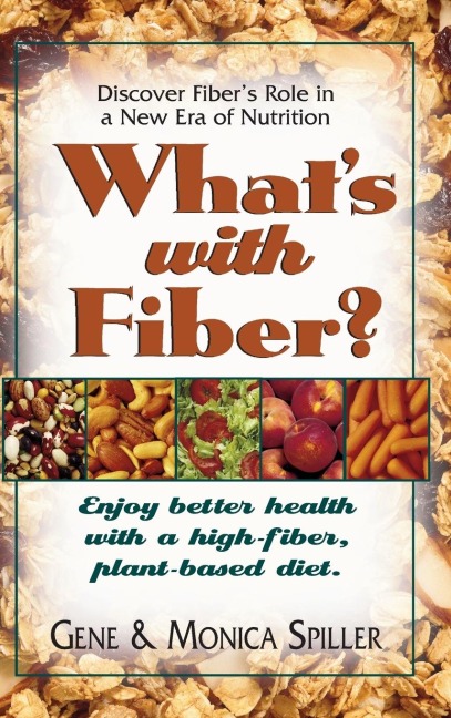 Whats with Fiber: Enjoy Better Health with a High-Fiber, Plant-Based Diet