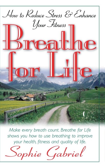 Breathe for Life: How to Reduce Stress and Enhance Your Fitness