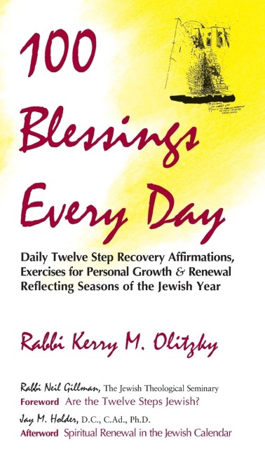 100 Blessings Every Day: Daily Twelve Step Recovery Affirmations, Exercises for Personal Growth & Renewal Reflecting Seasons of the Jewish Year