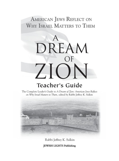 A Dream of Zion Teachers Guide: The Complete Leaders Guide to A Dream of Zion: American Jews Reflect on Why Israel Matters to Them