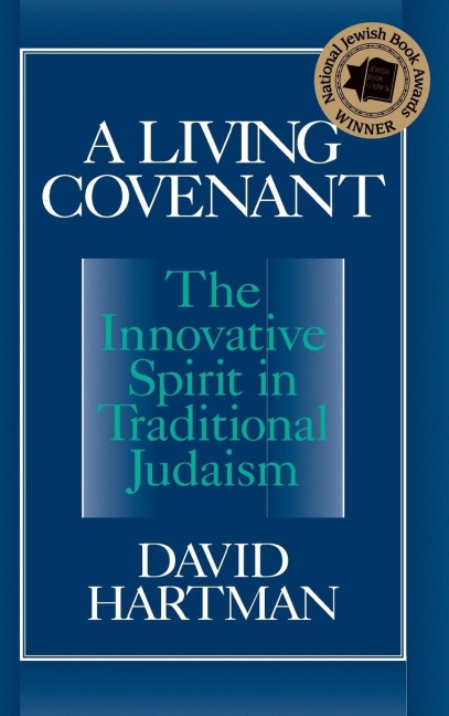 A Living Covenant: The Innovative Spirit in Traditional Judaism