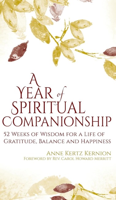 A Year of Spiritual Companionship: 52 Weeks of Wisdom for a Life of Gratitude, Balance and Happiness