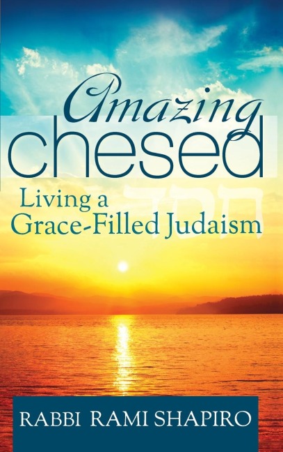 Amazing Chesed: Living a Grace-Filled Judaism