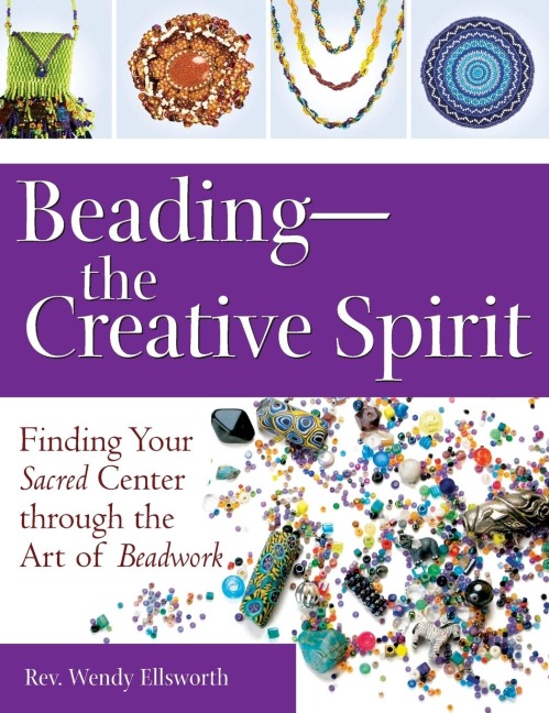 Beading-The Creative Spirit: Finding Your Sacred Center through the Art of Beadwork