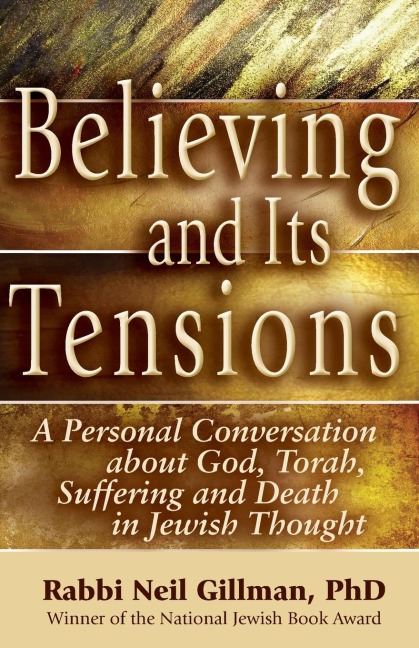 Believing and Its Tensions: A Personal Conversation about God, Torah, Suffering and Death in Jewish Thought
