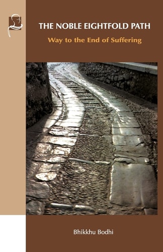 The Noble Eightfold Path Way to the End of Suffering