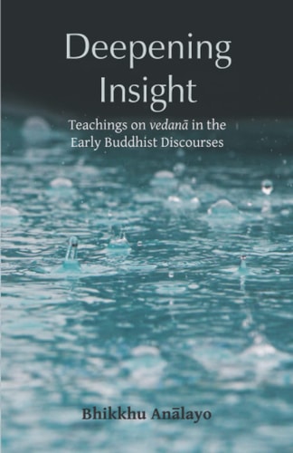 Deepening Insight Teachings on Vedanā in the Early Buddhist Discourses
