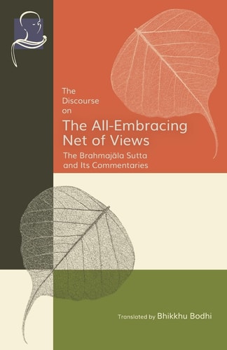 The Discourse on the All-Embracing Net of Views The Brahmajāla Sutta and Its Commentaries