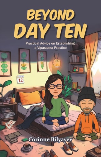 Beyond Day Ten Practical Advice on Establishing a Vipassana Practice