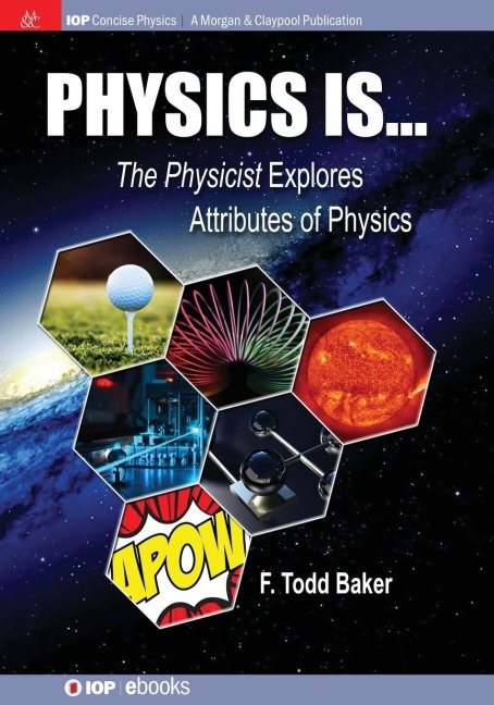 Physics is...: The Physicist Explores Attributes of Physics