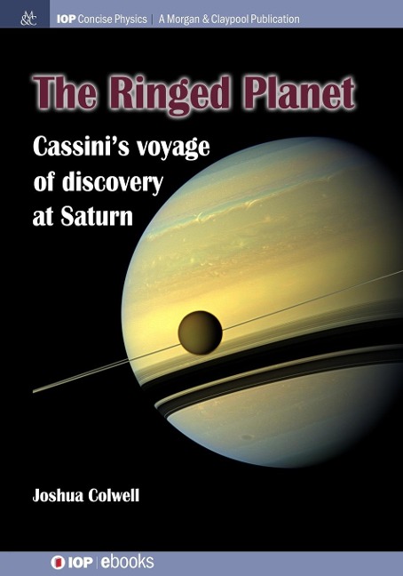 The Ringed Planet: Cassinis Voyage of Discovery at Saturn